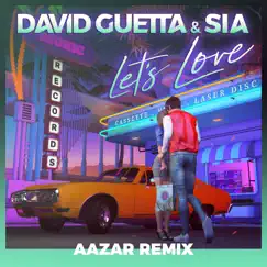 Let's Love (Aazar Remix) - Single by David Guetta & Sia album reviews, ratings, credits
