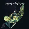 Reaping What I Sow (feat. Anthony Lazaro) - Single album lyrics, reviews, download