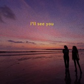 I'll See You artwork