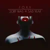 2018 Was a Sad Year - EP album lyrics, reviews, download