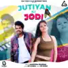 Jutiyan Ki Jodi - Single album lyrics, reviews, download