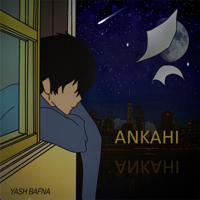Yash Bafna - Ankahi - Single artwork
