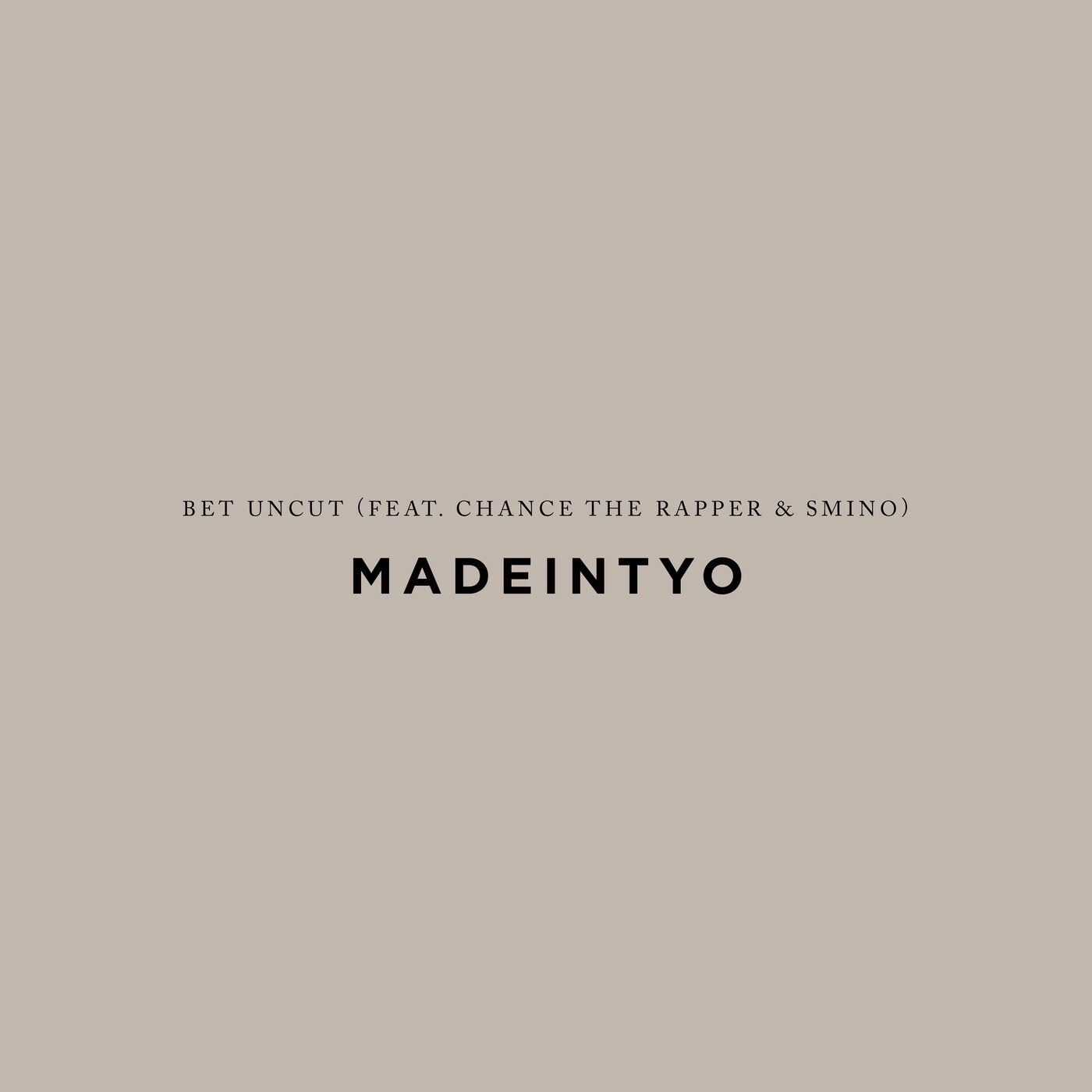 MadeinTYO - BET Uncut (feat. Chance the Rapper & Smino) - Single