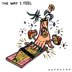 The Way I Feel - Single by Katastro album reviews, ratings, credits