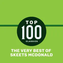 Top 100 Classics - The Very Best of Skeets McDonald - Skeets Mcdonald