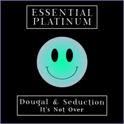 It's Not Over - Single by Seduction & Dougal album reviews, ratings, credits