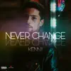 Never Change - Single album lyrics, reviews, download