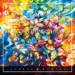 Everything Is You by Supper Moment album reviews, ratings, credits