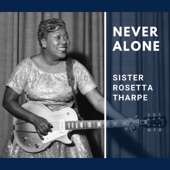 Sister Rosetta Tharpe - All Alone