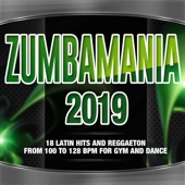 Zumbamania 2019 - Latin Hits and Reggaeton From 100 To 128 BPM For Gym and Dance artwork