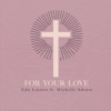 For Your Love (feat. Michelle Adonai) - Single