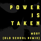 Power Is Taken (Moby's Old School Remix) artwork