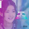 Wanna Be With You song lyrics