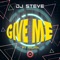 Give Me (feat. Najma Williams) - DJ Steve lyrics