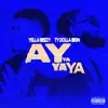 Ay Ya Ya Ya (feat. Ty Dolla $ign) song lyrics