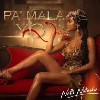 Pa' Mala Yo by NATTI NATASHA song reviws