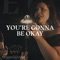 You're Gonna Be Okay (Hushed) artwork