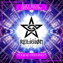 Good Feeling - Single by Joey Riot & Seduction album reviews, ratings, credits
