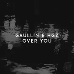Over You - Single by Gaullin & HGZ album reviews, ratings, credits