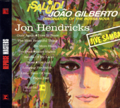 ¡Salud! Joao Gilberto - Originator of the Bossa Nova - Jon Hendricks