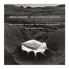 Adams: The Dharma At Big Sur - My Father Knew Charles Ives by BBC Symphony Orchestra, John Adams & Tracy Silverman album reviews, ratings, credits