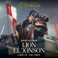 David Guymer - Lion El'Jonson: Lord of the First: The Horus Heresy Primarchs, Book 13 (Unabridged) artwork