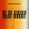 Slip Away - Mason Bailey lyrics