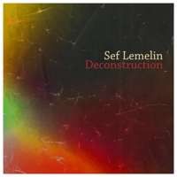 Sef Lemelin - Deconstruction artwork