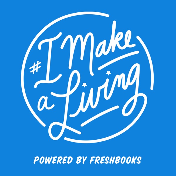 The # I Make a Living Podcast powered by FreshBooks