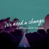 WE NEED A CHANGE (LENA from GWSN & Jack Walton Version) [feat. Sehwang Kim] - Single