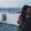 Lepi su dani - Single