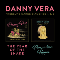 Danny Vera - Pressure Makes Diamonds 1 & 2 - The Year of the Snake & Pompadour Hippie artwork