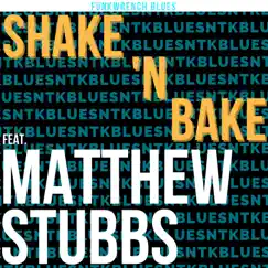 Shake 'N Bake (feat. Matthew Stubbs) Song Lyrics