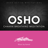 Osho Chakra Breathing Meditation (Ocho Active Meditations) - Osho