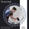 The Rose Petals - Soft Piano Music For Evening Coffee and Relaxation album lyrics, reviews, download