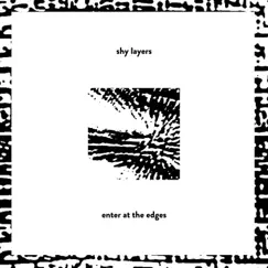 Enter at the Edges - EP by Shy Layers album reviews, ratings, credits