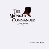 Kray Van Kirk - The Midnight Commander