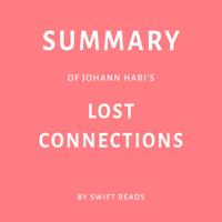 Swift Reads - Summary of Johann Hari’s Lost Connections by Swift Reads (Unabridged) artwork