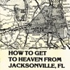 How to Get to Heaven from Jacksonville, FL