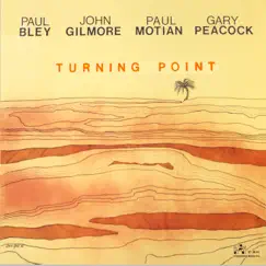 Turning Point by Paul Bley Trio, John Gilmore, Paul Motian & Gary Peacock album reviews, ratings, credits