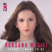 Roksana Węgiel - Anyone I Want To Be