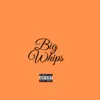 Stream & download Big Whips - Single