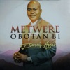 Metwere Obotan Bi