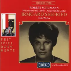 R. Schumann: Frauenliebe und Leben, Op. 42 & Ausgewählte Lieder (Live) by Irmgard Seefried & Erik Werba album reviews, ratings, credits