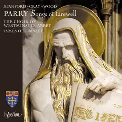 Parry: Songs of Farewell & Works by Stanford, Gray & Wood by Westminster Abbey Choir & James O'Donnell album reviews, ratings, credits