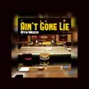 Ain't Gone Lie - Single album lyrics, reviews, download