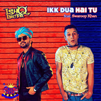 Ishq Bector - Ikk Dua Hai Tu (feat. Swaroop Khan) - Single artwork