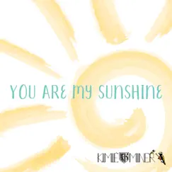 You Are My Sunshine - Single by Kimié Miner album reviews, ratings, credits