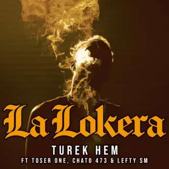 La Lokera - Single by Turek Hem, Toser One, Chato 473 & Lefty Sm album reviews, ratings, credits