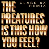 Is This How You Feel? (Classixx Remix) artwork